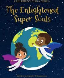 The Enlightened Super Souls: Children’s Yoga Nidra By Jennifer Fitzsimmons